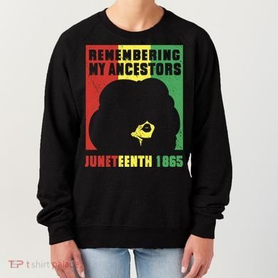 Remembering My Ancestors Juneteenth Black Freedom 1865 Women's Sweatshirt