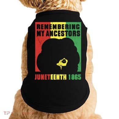 Remembering My Ancestors Juneteenth Black Freedom 1865 Doggie Tank