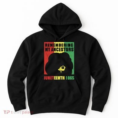 Remembering My Ancestors Juneteenth Black Freedom 1865 Hoodie