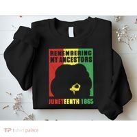 Remembering My Ancestors Juneteenth Black Freedom 1865 Sweatshirt thumb 2