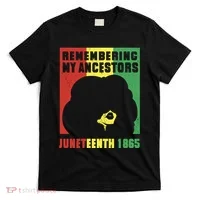 Remembering My Ancestors Juneteenth Black Freedom 1865 T-Shirt thumb 0