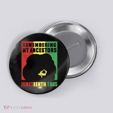 Remembering My Ancestors Juneteenth Black Freedom 1865 Button