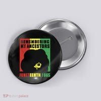 Remembering My Ancestors Juneteenth Black Freedom 1865 Button thumb 0