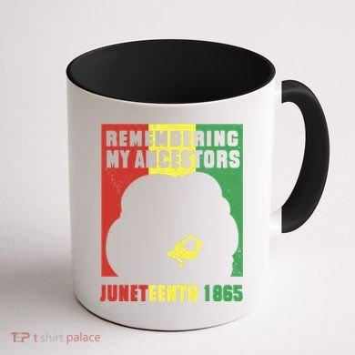 Remembering My Ancestors Juneteenth Black Freedom 1865 Coffee Mug back