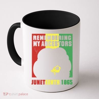 Remembering My Ancestors Juneteenth Black Freedom 1865 Coffee Mug