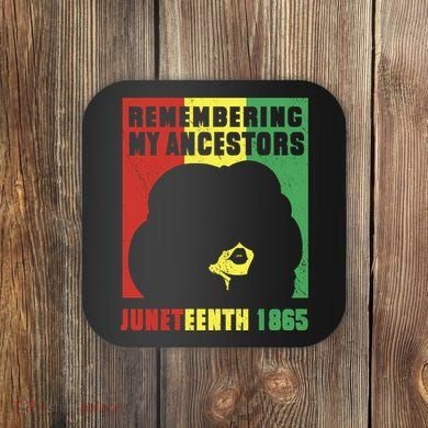Remembering My Ancestors Juneteenth Black Freedom 1865 Coaster