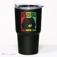 Remembering My Ancestors Juneteenth Black Freedom 1865 Tumbler thumb 0
