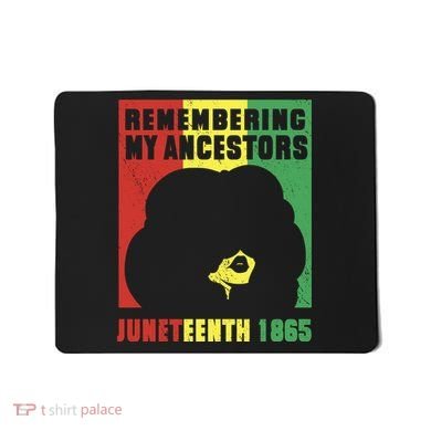 Remembering My Ancestors Juneteenth Black Freedom 1865 Mousepad