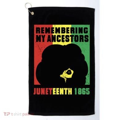 Remembering My Ancestors Juneteenth Black Freedom 1865 Golf Towel