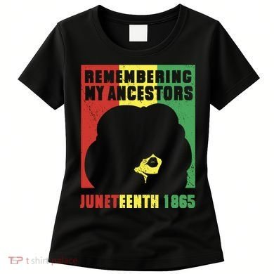 Remembering My Ancestors Juneteenth Black Freedom 1865 Women's T-Shirt