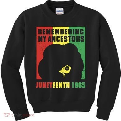 Remembering My Ancestors Juneteenth Black Freedom 1865 Kids Sweatshirt