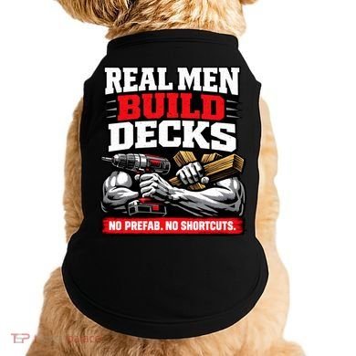 Real Men Build Decks Doggie Tank
