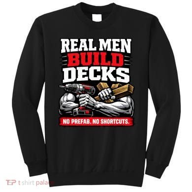 Real Men Build Decks Sweatshirt