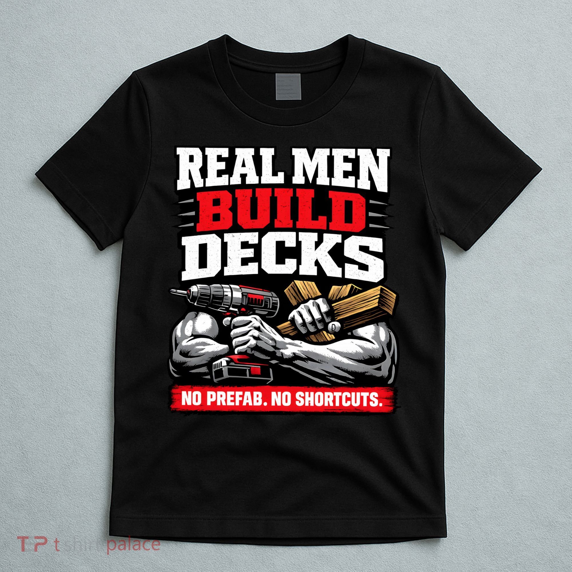Real Men Build Decks T-Shirt