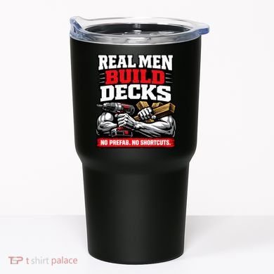 Real Men Build Decks Tumbler