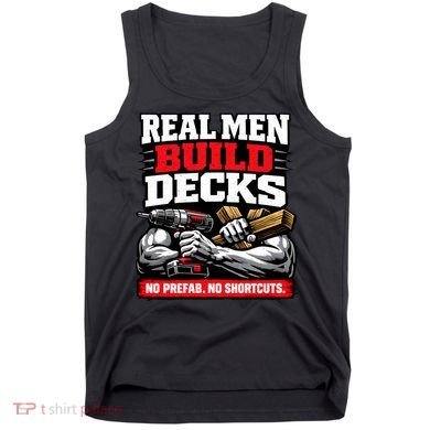 Real Men Build Decks Tank Top