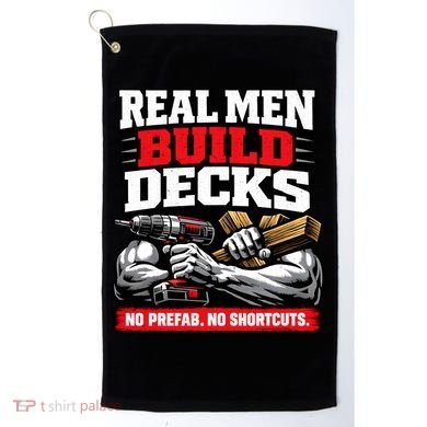 Real Men Build Decks Golf Towel