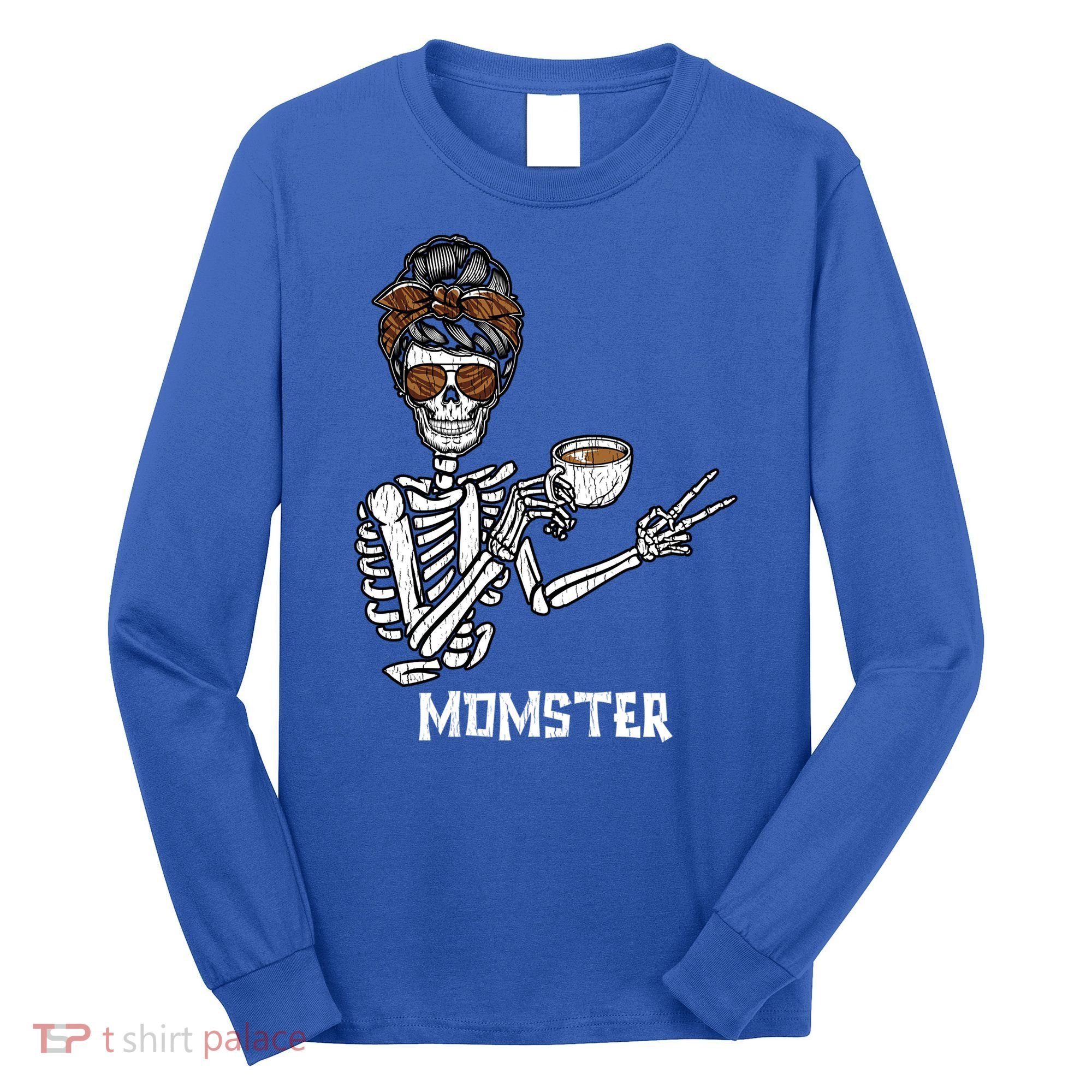 Retro Messy Bun Skeleton Ing Coffee Momster Mama Mom Great Gift Long Sleeve Shirt