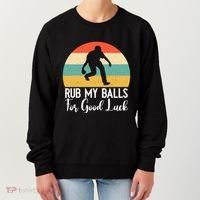 Rub My Balls For Good Luck Funny Bocce Ball Gift Women's Sweatshirt thumb 0