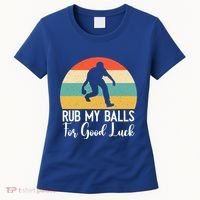 Rub My Balls For Good Luck Funny Bocce Ball Gift Women's T-Shirt thumb 0