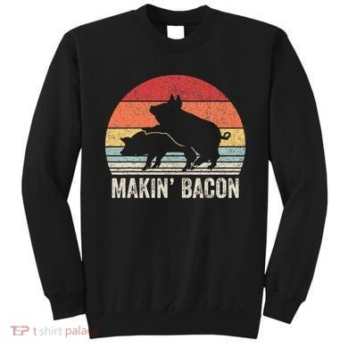 Retro Makin Bacon Pork Bacon Sweatshirt
