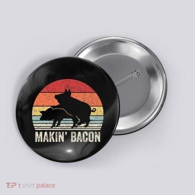 Retro Makin Bacon Pork Bacon Button
