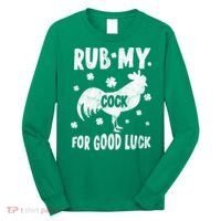Rub My Cock For Good Lucky Funny St Patrick's Day Long Sleeve Shirt thumb 0