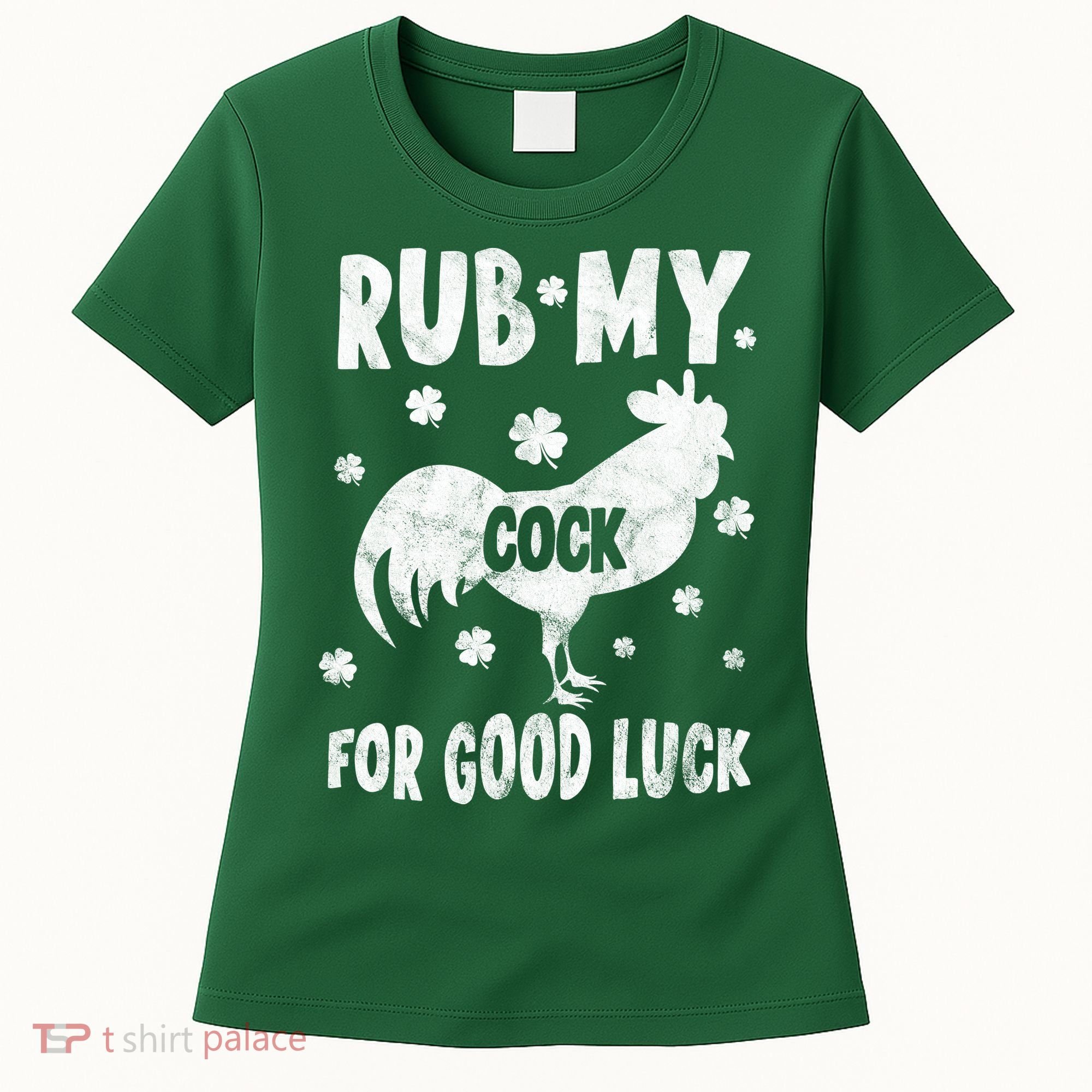 Rub My Cock For Good Lucky Funny St Patrick's Day Women's T-Shirt