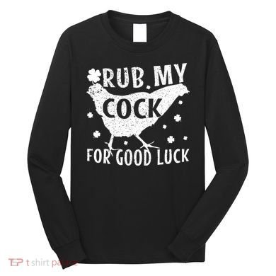 Rub My Cock For Good Luck Long Sleeve Shirt