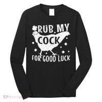 Rub My Cock For Good Luck Long Sleeve Shirt thumb 0