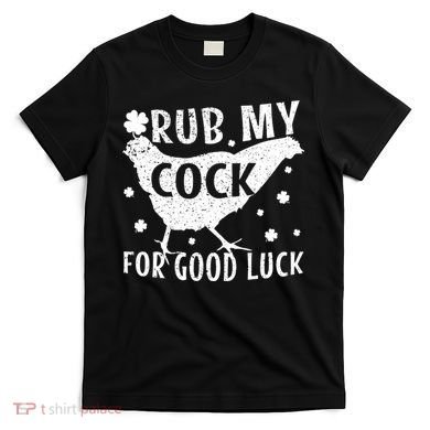 Rub My Cock For Good Luck T-Shirt