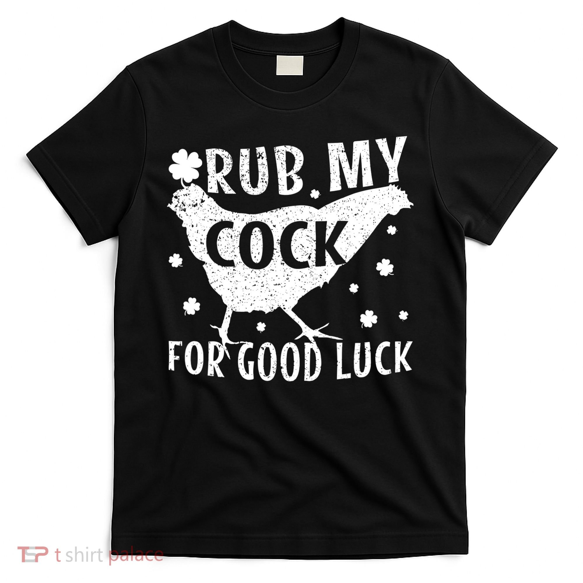 Rub My Cock For Good Luck T-Shirt