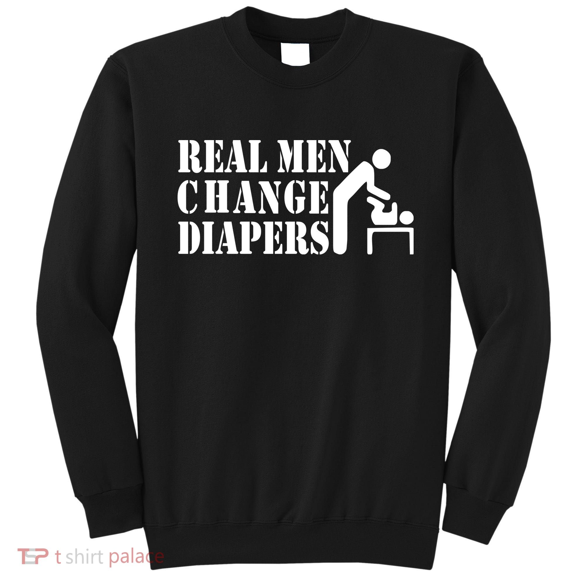 Real Men Change Diapers Sweatshirt