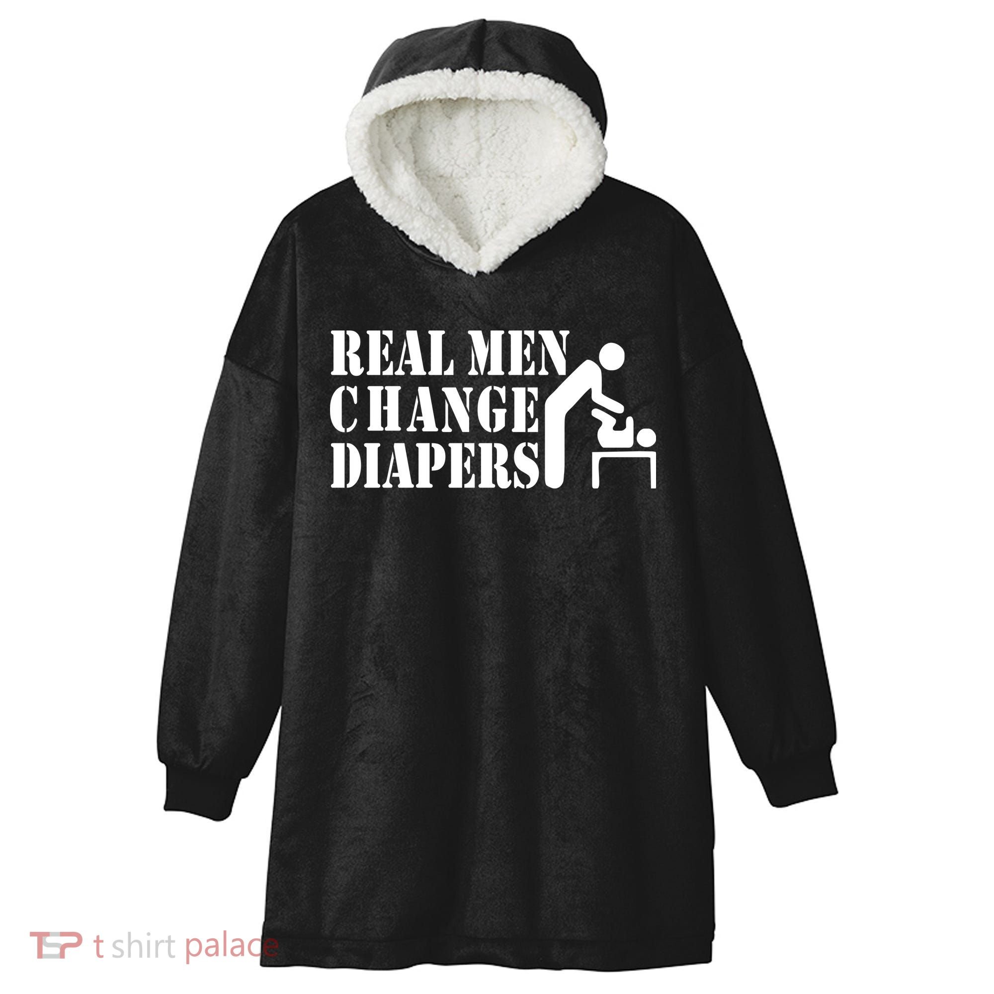 Real Men Change Diapers Hooded Wearable Blanket