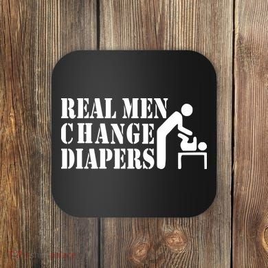 Real Men Change Diapers Coaster