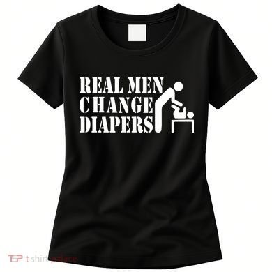 Real Men Change Diapers Women's T-Shirt