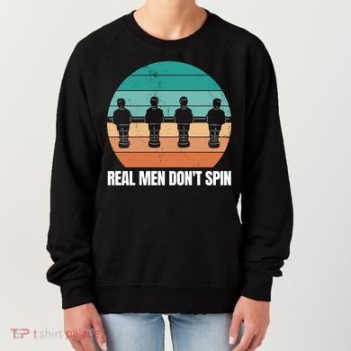Real Men Don't Spin Table Soccer Foosball Women's Sweatshirt