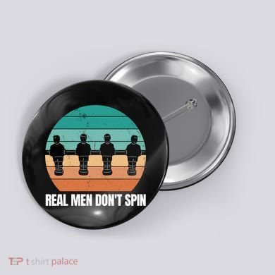 Real Men Don't Spin Table Soccer Foosball Button