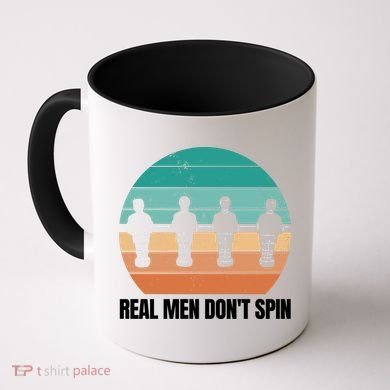 Real Men Don't Spin Table Soccer Foosball Coffee Mug