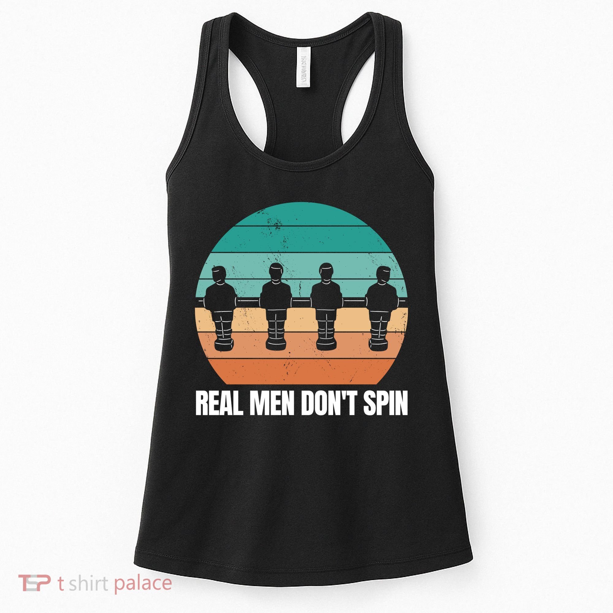 Real Men Don't Spin Table Soccer Foosball Women's Tank Top