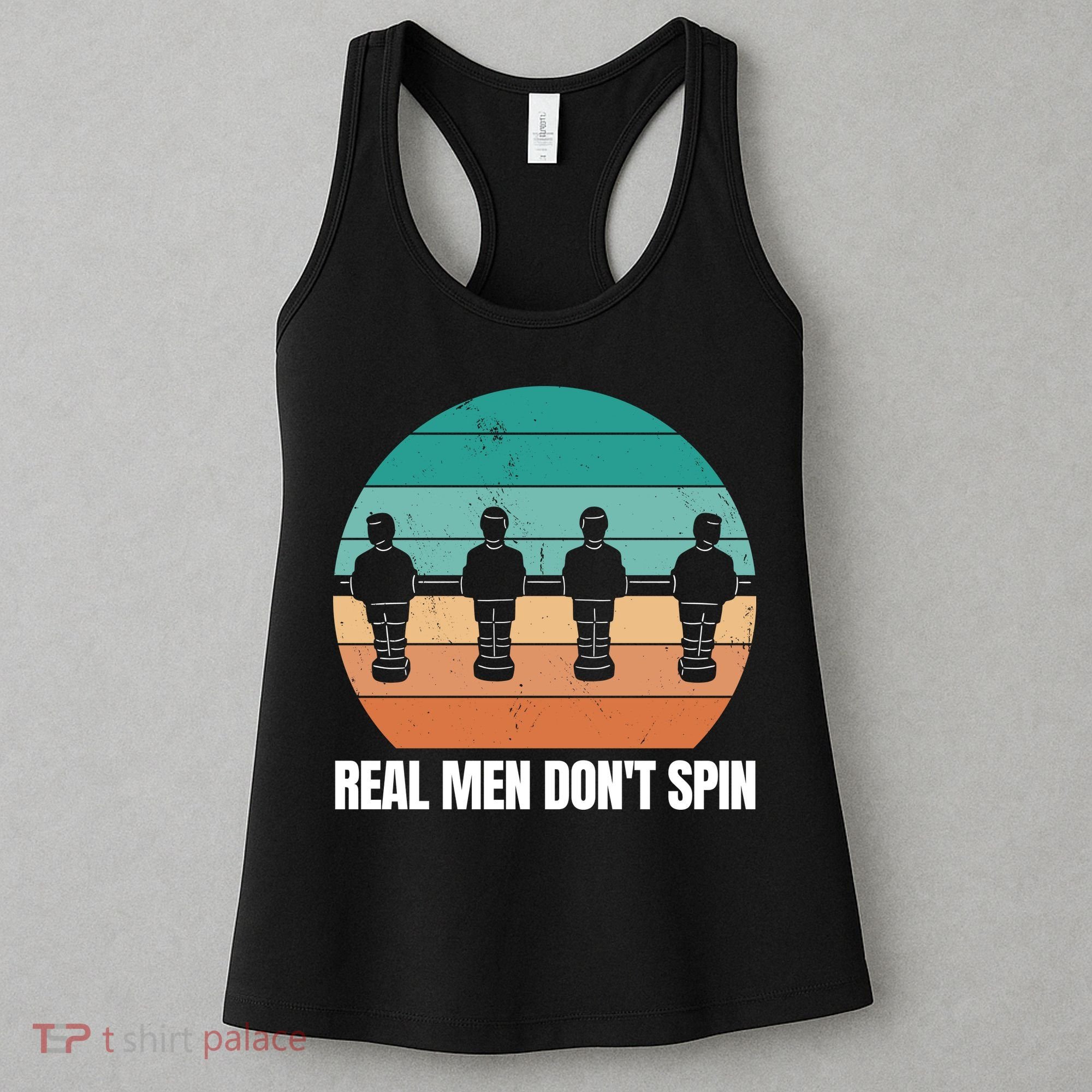 Real Men Don't Spin Table Soccer Foosball Women's Tank Top