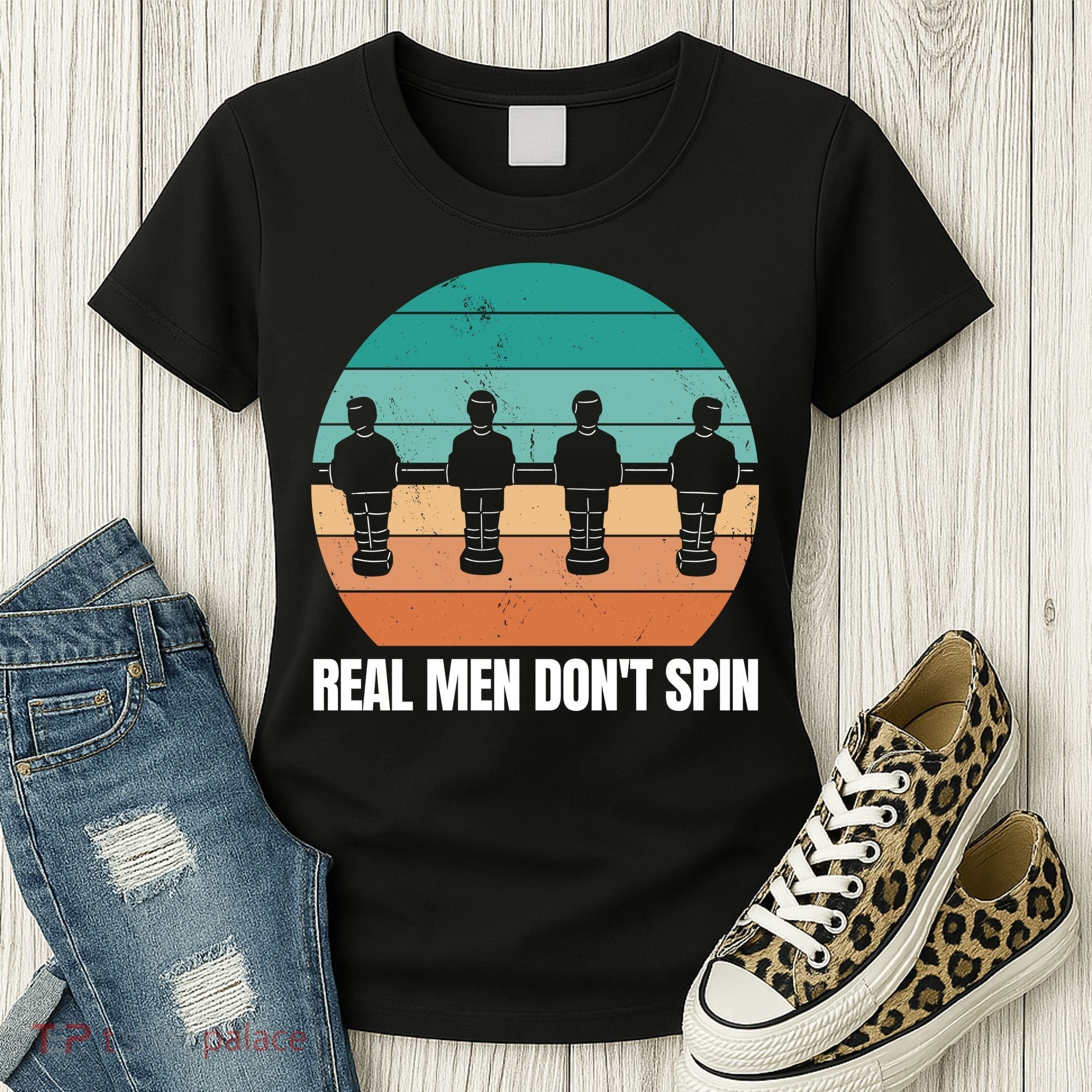 Real Men Don't Spin Table Soccer Foosball Women's T-Shirt