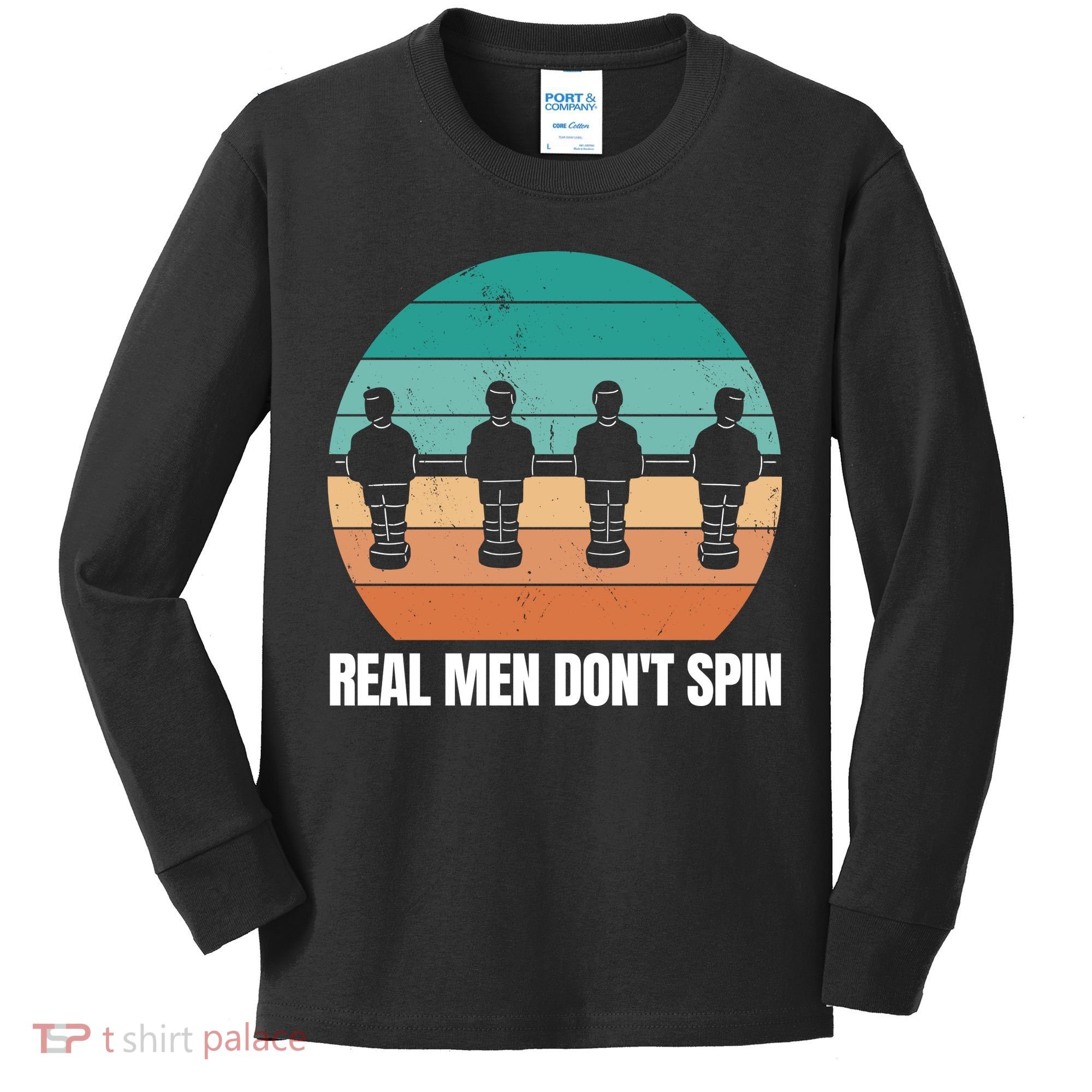 Real Men Don't Spin Table Soccer Foosball Kids Long Sleeve Shirt