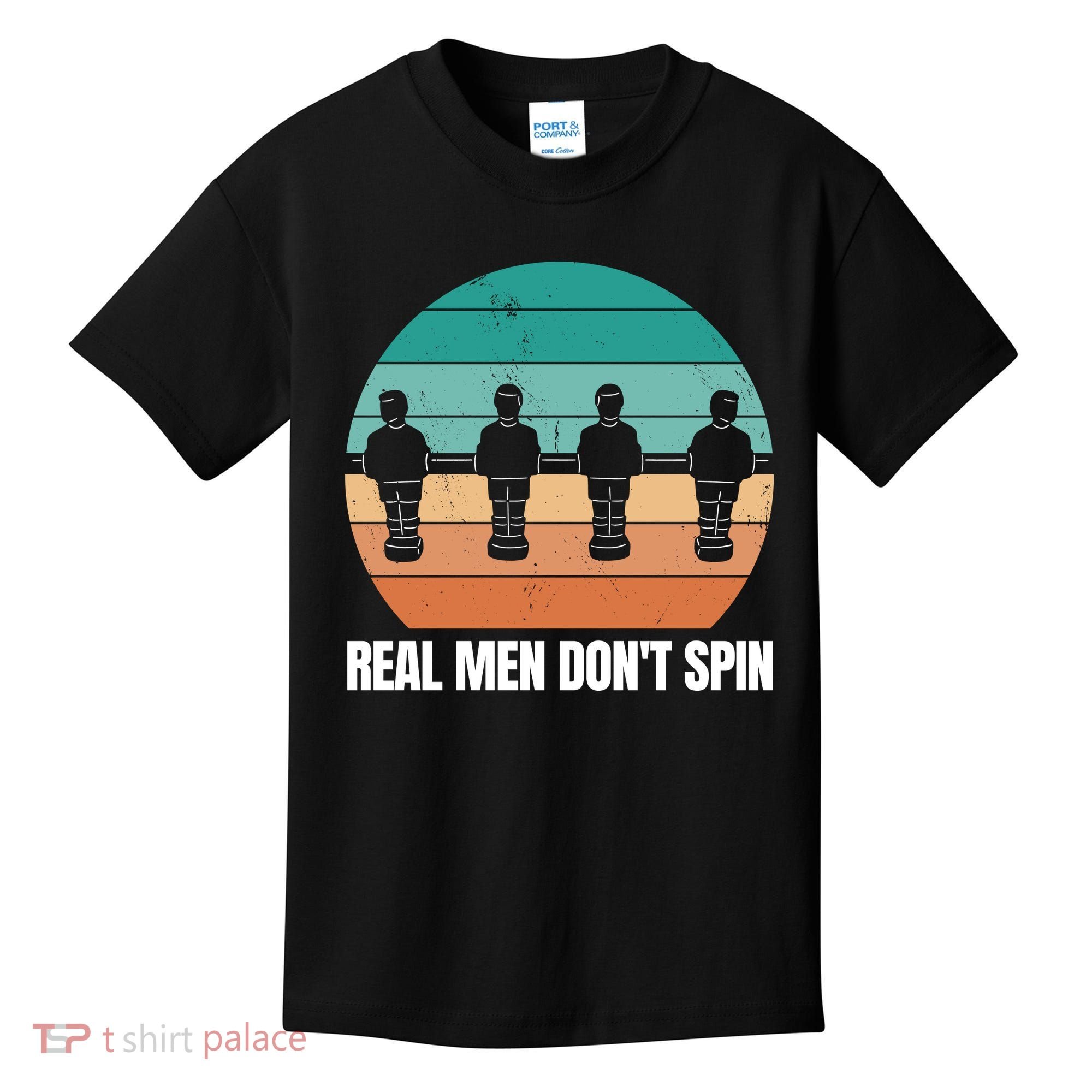 Real Men Don't Spin Table Soccer Foosball Kids T-Shirt
