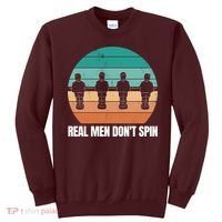 Real Men Don't Spin Table Soccer Foosball Sweatshirt thumb 0