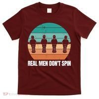 Real Men Don't Spin Table Soccer Foosball T-Shirt thumb 0
