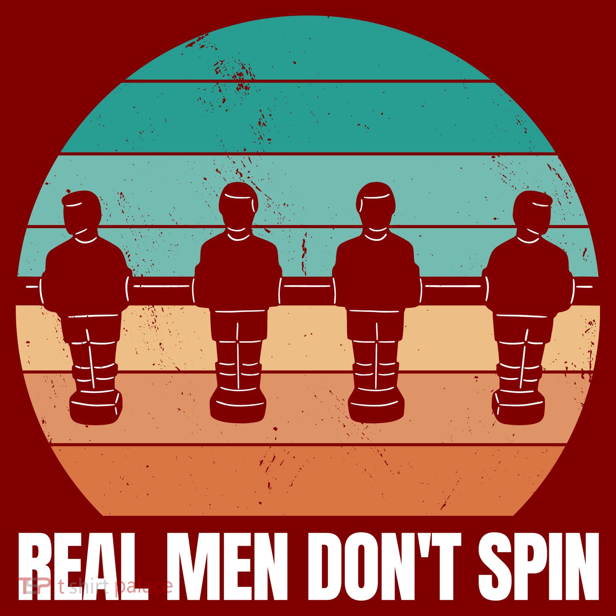 Real Men Don't Spin Table Soccer Foosball T-Shirt