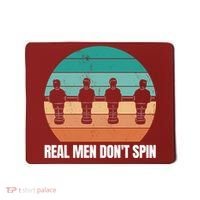 Real Men Don't Spin Table Soccer Foosball Mousepad thumb 0