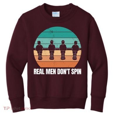Real Men Don't Spin Table Soccer Foosball Kids Sweatshirt