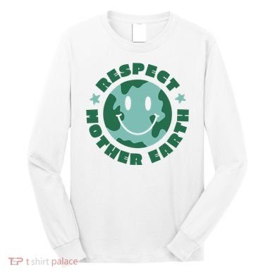 Respect Mother Earth Planet Long Sleeve Shirt